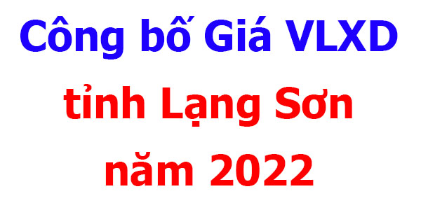 công bố giá vlxd tỉnh lạng sơn năm 2022