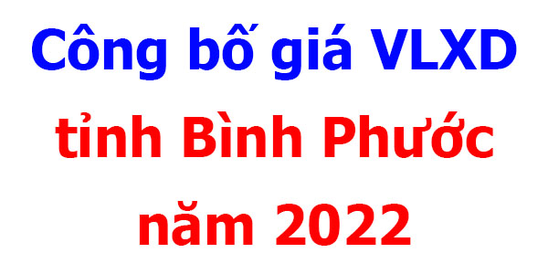 giá vật liệu xây dựng tỉnh Bình Phước năm 2022