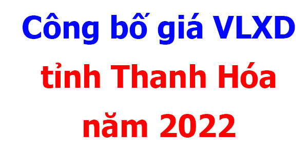 giá vật liệu xây dựng tỉnh Thanh Hóa năm 2022