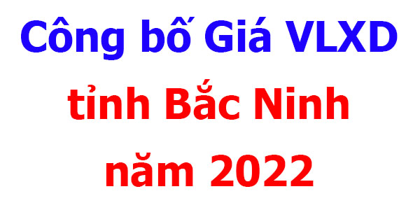 giá vxld tỉnh bắc ninh năm 2022