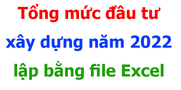 tổng mức đầu tư xây dựng năm 2022