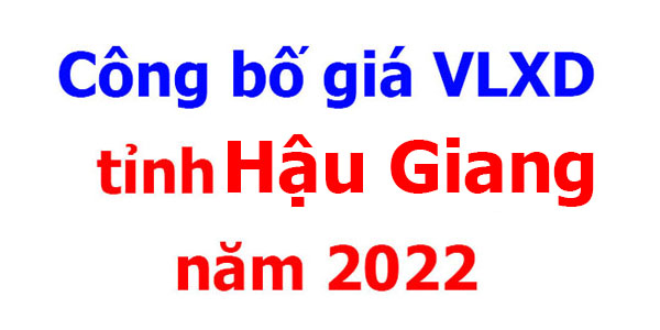 Công bố giá VLXD tỉnh Hậu Giang năm 2022