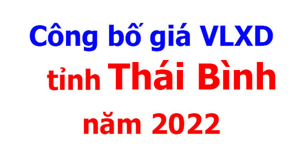 Công bố giá VLXD tỉnh Thái Bình năm 2022