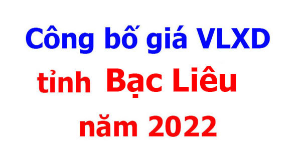 Công bố giá VLXD tỉnh Bạc Liêu năm 2022