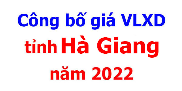 Công bố giá VLXD tỉnh Hà Giang năm 2022
