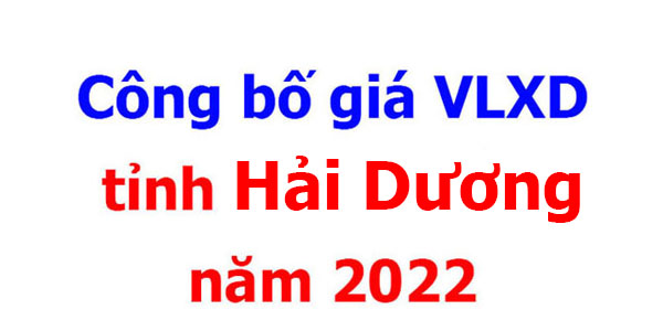 Công bố giá VLXD tỉnh Hải Dương năm 2022