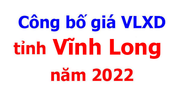 Công bố giá VLXD tỉnh Vĩnh Long năm 2022