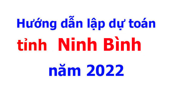 hướng dẫn lập dự toán tỉnh Ninh Binh mới nhất