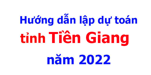 hướng dẫn lập dự toán tỉnh Tiền Giang năm 2022