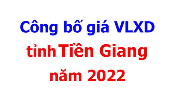 Công bố giá VLXD tỉnh Tiền Giang năm 2022