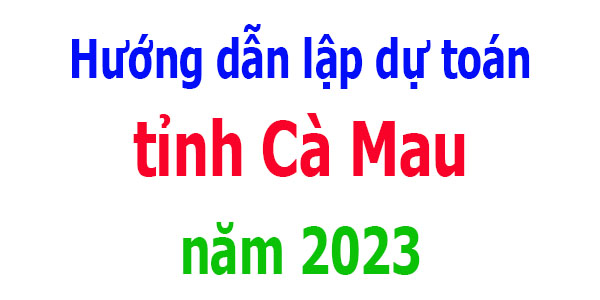 lập dự toán tỉnh Cà Mau năm 2023