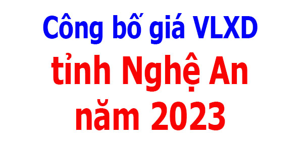 Công bố giá vlxd Nghệ An năm 2023