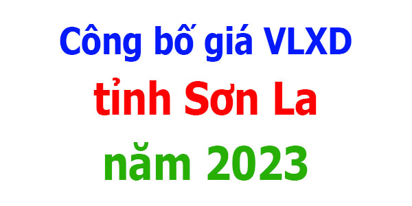 công bố giá vlxd tính sơn la năm 2023