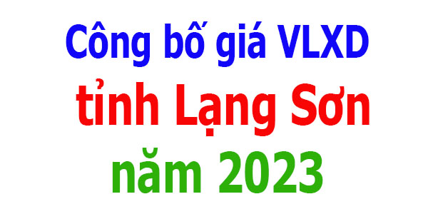 Công bố giá vlxd tỉnh Lạng Sơn năm 2023