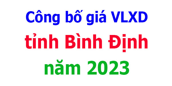 Công bố giá vật liệu xây dựng tỉnh Bình Định năm 2023