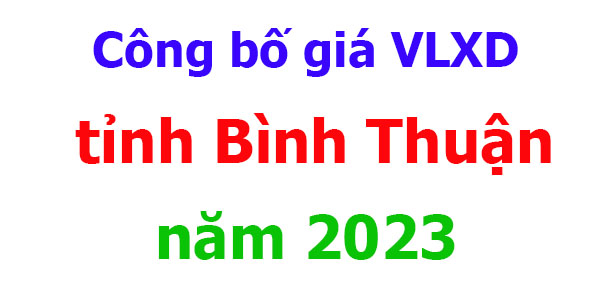 Công bố giá VLXD tỉnh Bình Thuận năm 2023