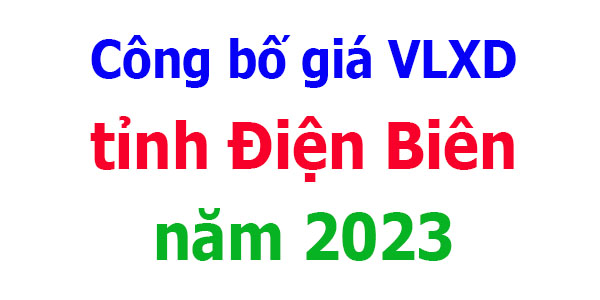 Công bố giá VLXD tỉnh Điện Biên năm 2023