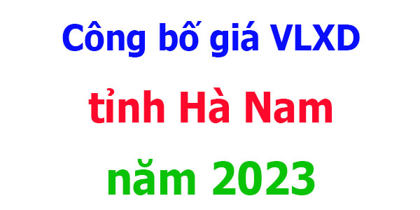 công bố giá vlxd tỉnh Hà Nam năm 2023