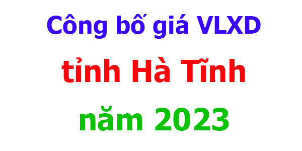 Công bố giá VLXD tỉnh Hà Tĩnh năm 2023