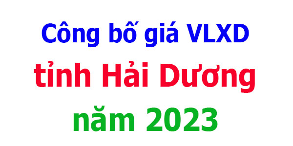 Công bố giá VLXD tỉnh Hải Dương năm 2023