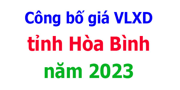 Công bố giá VLXD tỉnh Hòa Bình năm 2023