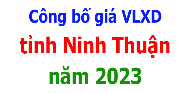 Công bố giá VLXD tỉnh Ninh Thuận năm 2023