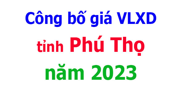 công bố giá VLXD tỉnh Phú Thọ năm 2023