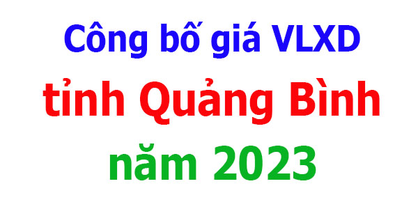 Công bố giá VLXD tỉnh Quảng Bình năm 2023