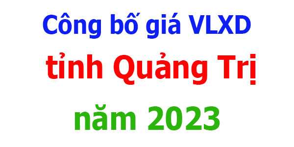 Công bố giá VLXD tỉnh Quảng Trị năm 2023