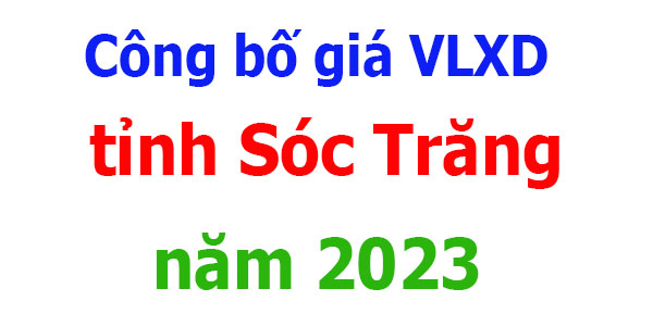 Công bố giá VLXD tỉnh Sóc Trăng năm 2023