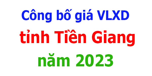 Công bố giá VLXD tỉnh Tiền Giang năm 2023