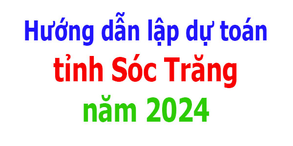 Hướng dẫn lập dự toán tỉnh Sóc Trăng năm 2024