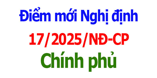 Điểm mới Nghị định 17/2025/NĐ-CP