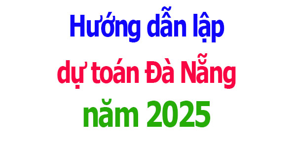 Hướng dẫn lập dự toán Đà Nẵng năm 2025