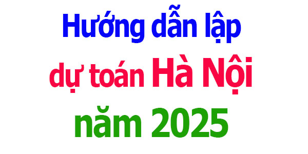 Hướng dẫn lập dự toán Hà Nội năm 2025