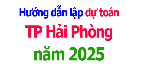 Hướng dẫn lập dự toán Hải Phòng năm 2025