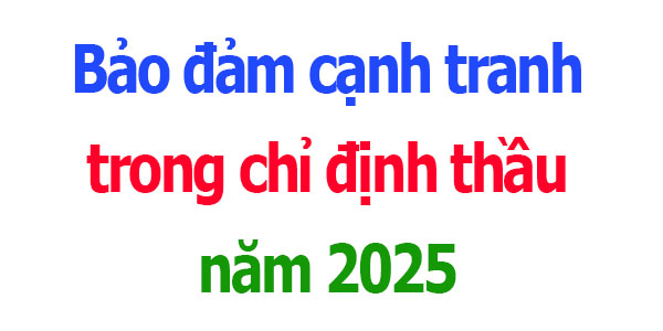 Bảo đảm cạnh tranh trong chỉ định thầu