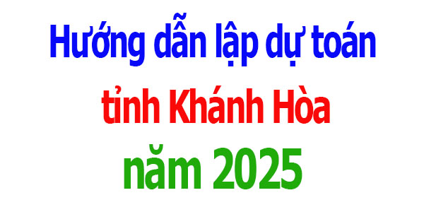 Hướng dẫn lập dự toán tỉnh Khánh Hòa năm 2025