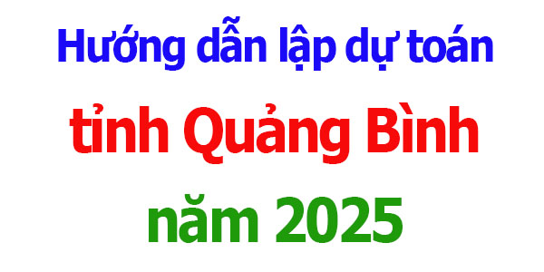Hướng dẫn lập dự toán tỉnh Quảng Bình năm 2025