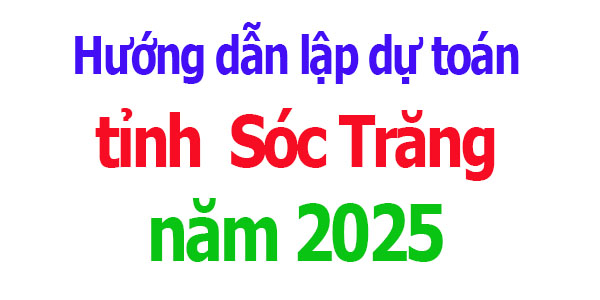 Hướng dẫn lập dự toán tỉnh Sóc Trăng năm 2025