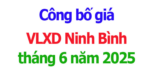 Công bố giá VLXD Ninh Bình năm 2025
