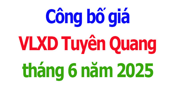 công bố giá VLXD Tuyên Quang năm 2025