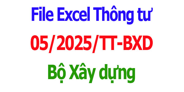 File Excel Thông tư 05/2025/TT-BXD Bộ xây dựng