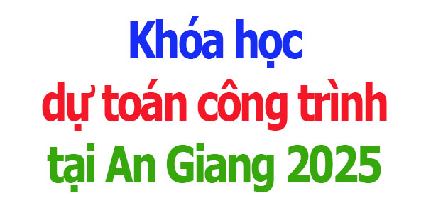 Khóa học dự toán công trình tại An Giang