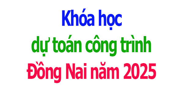 Khóa học dự toán công trình tại Đồng Nai