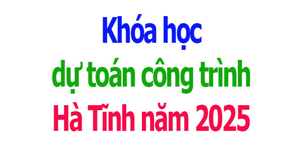Khóa học dự toán công trình tại Hà Tĩnh