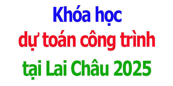 Khóa học dự toán công trình tại Lai Châu