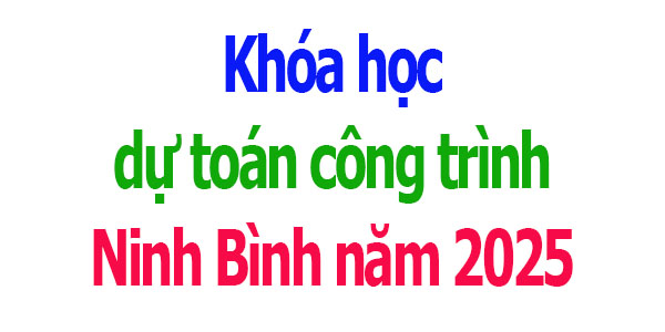 Khóa học dự toán công trình tại Ninh Bình