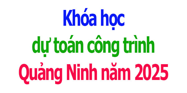 Khóa học dự toán công trình tại Quảng Ninh