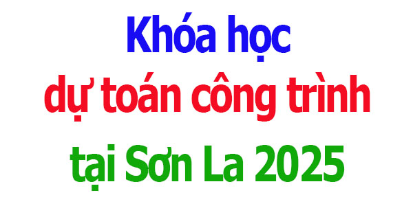 Khóa học dự toán công trình tại Sơn La